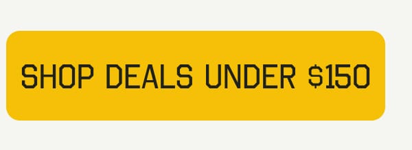 SHOP DEALS UNDER $150