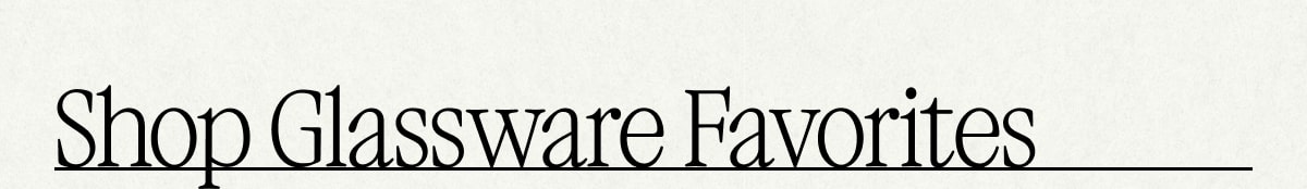 Shop Glassware Favorites