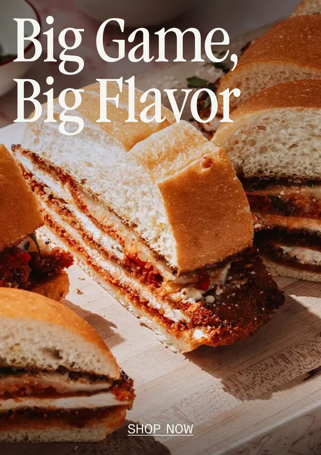 Big Game, Big Flavor. Shop now.