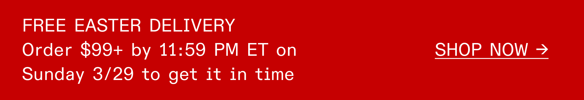 FREE EASTER DELIVERY - Order $99+ by 11:59 PM ET on Sunday 3/29 to get it in time