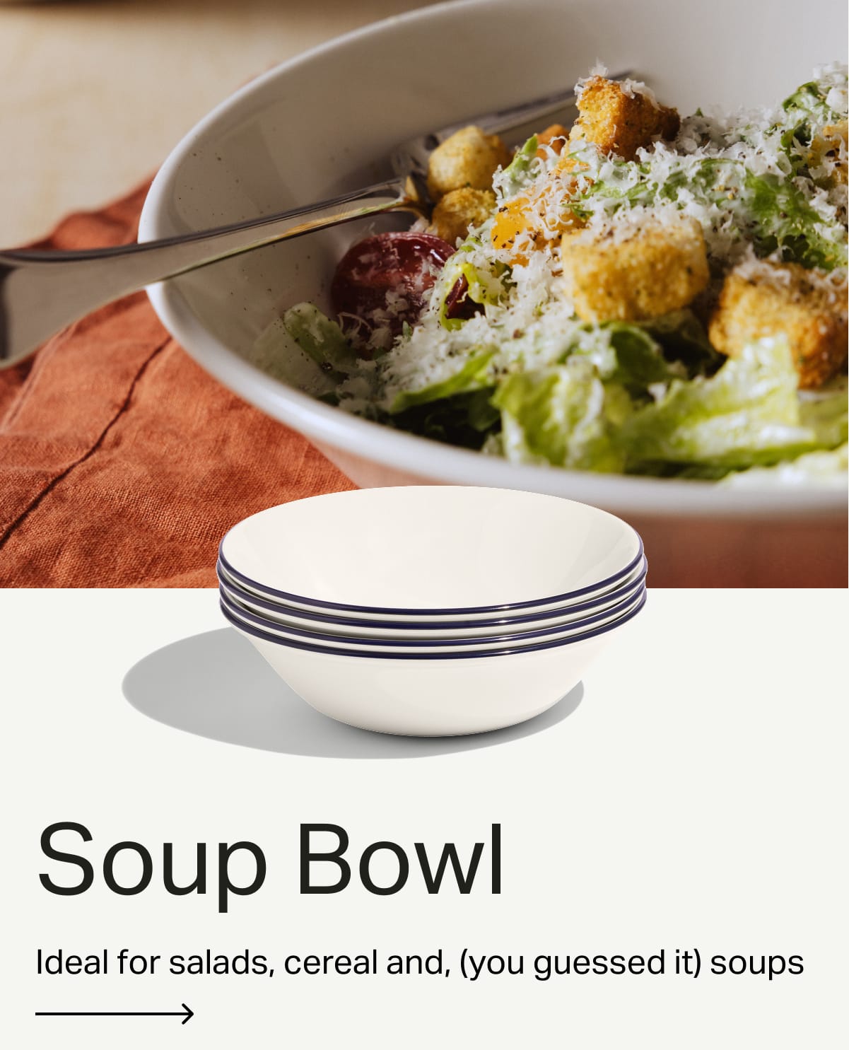 Soup Bowl. Ideal for salads, cereal and, (you guessed it) soups