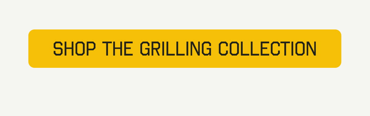 Shop the Grilling Collection