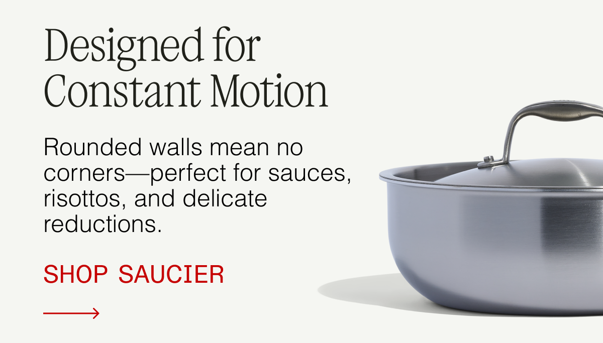Designed for Constant Motion. Rounded walls mean no corners—perfect for sauces, risottos, and delicate reductions. Shop Saucier