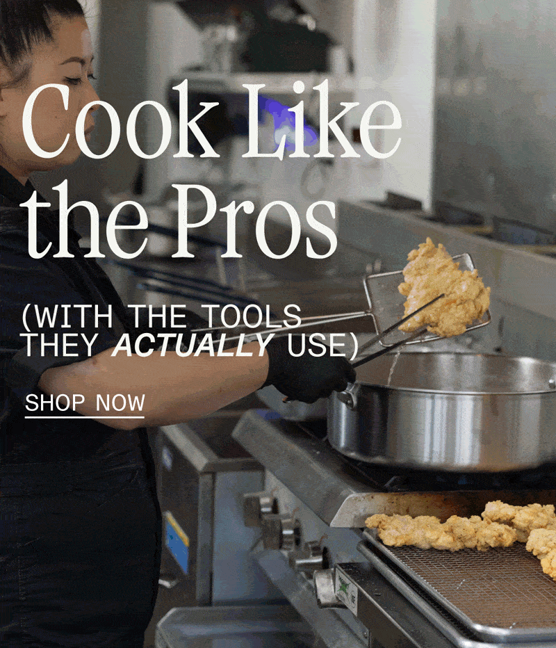 Cook Like the Pros (With the Tools They Actually Use) SHOP NOW