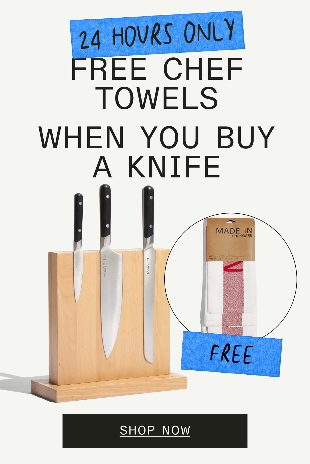 24 Hours Only.  Free Chef Towels When You Buy a Knife. Shop Now