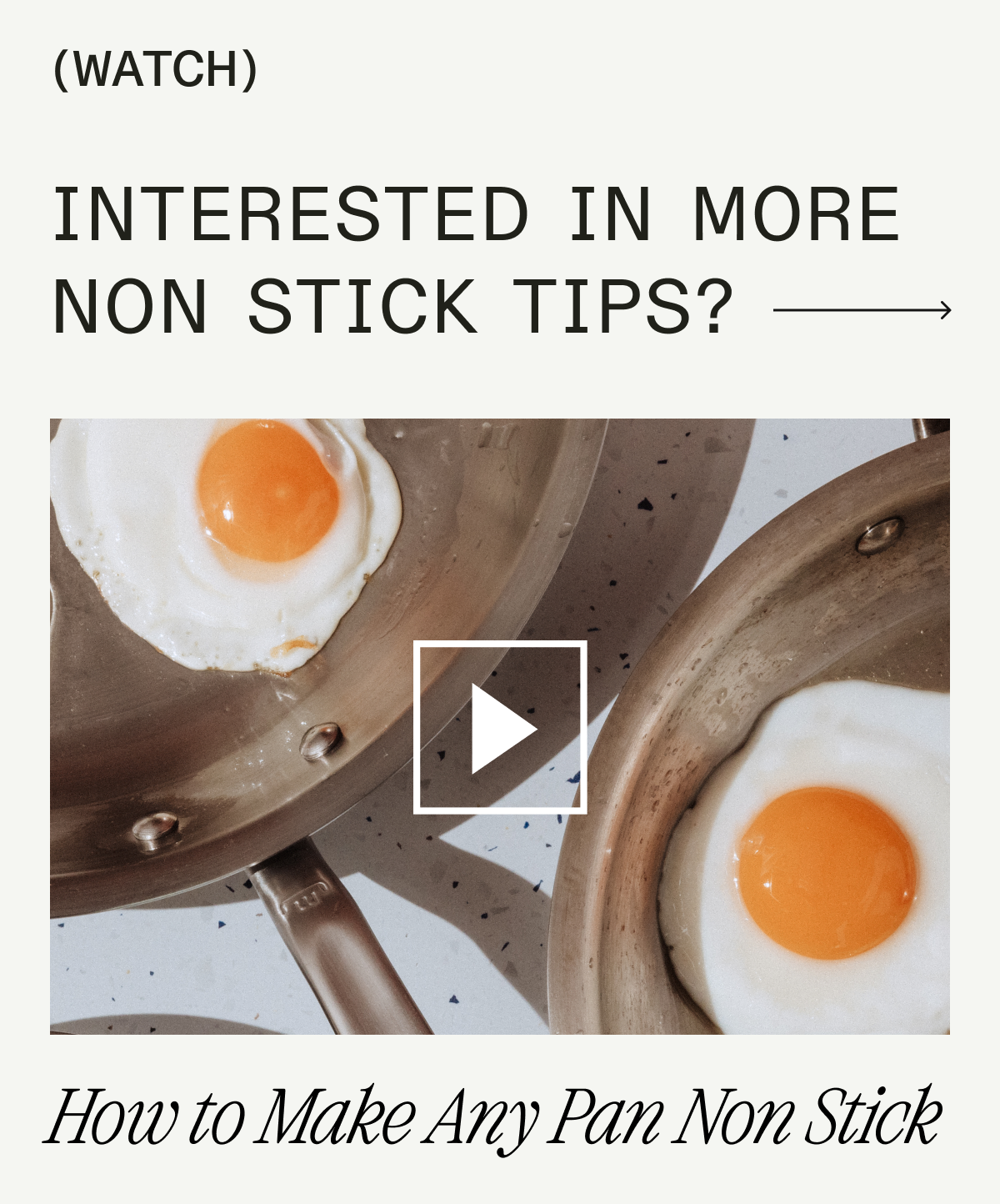 INTERESTED IN MORE NON STICK TIPS? LEARN HOW TO MAKE ANY PAN NON STICK