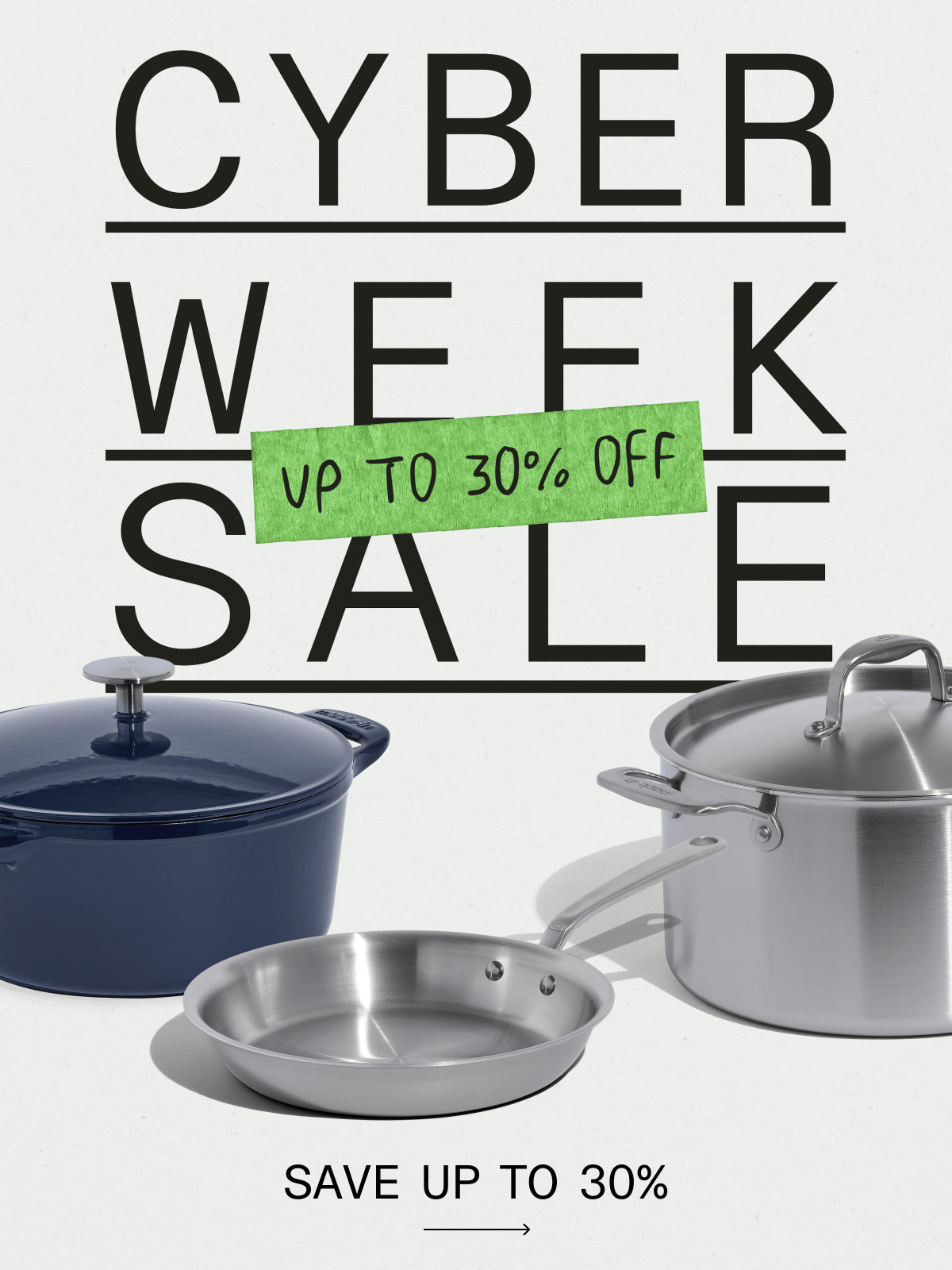 Cyberweek Sale. Up to 30% off. Save up to 30%