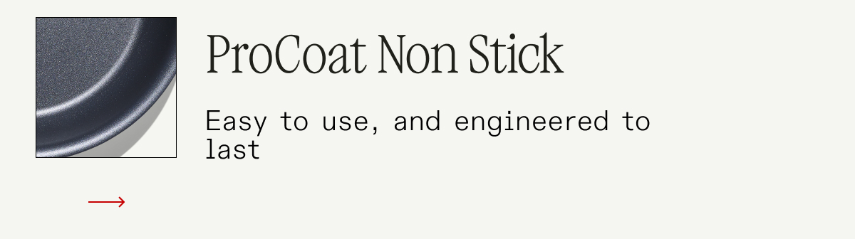 ProCoat Non Stick - Easy to use, and engineered to last