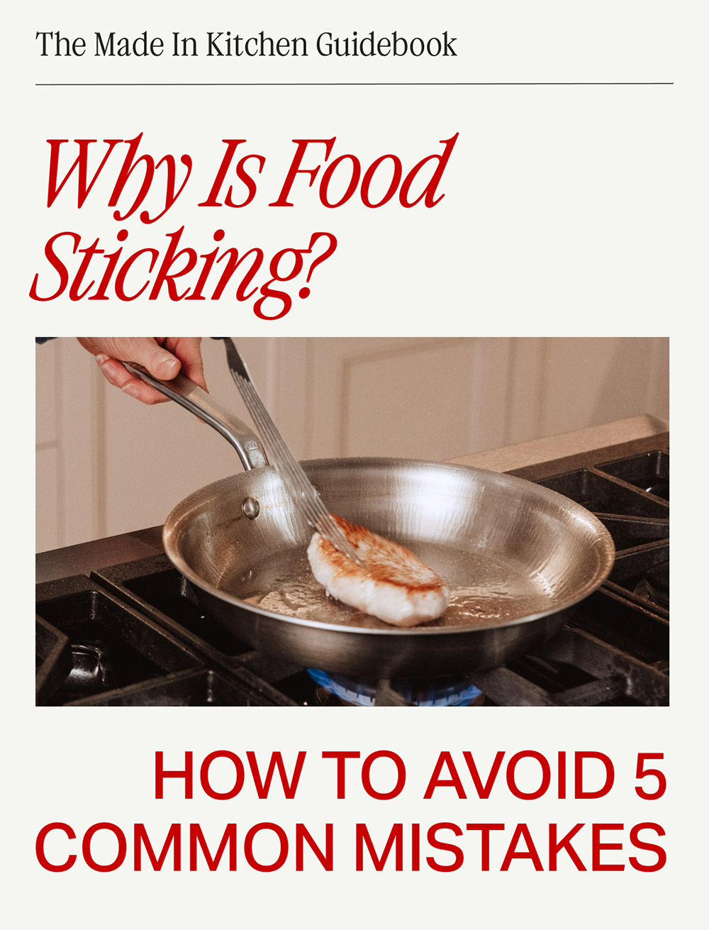 The Made In Kitchen Guidebook -- Why Is Food Sticking? -- How to avoid 5 common mistakes