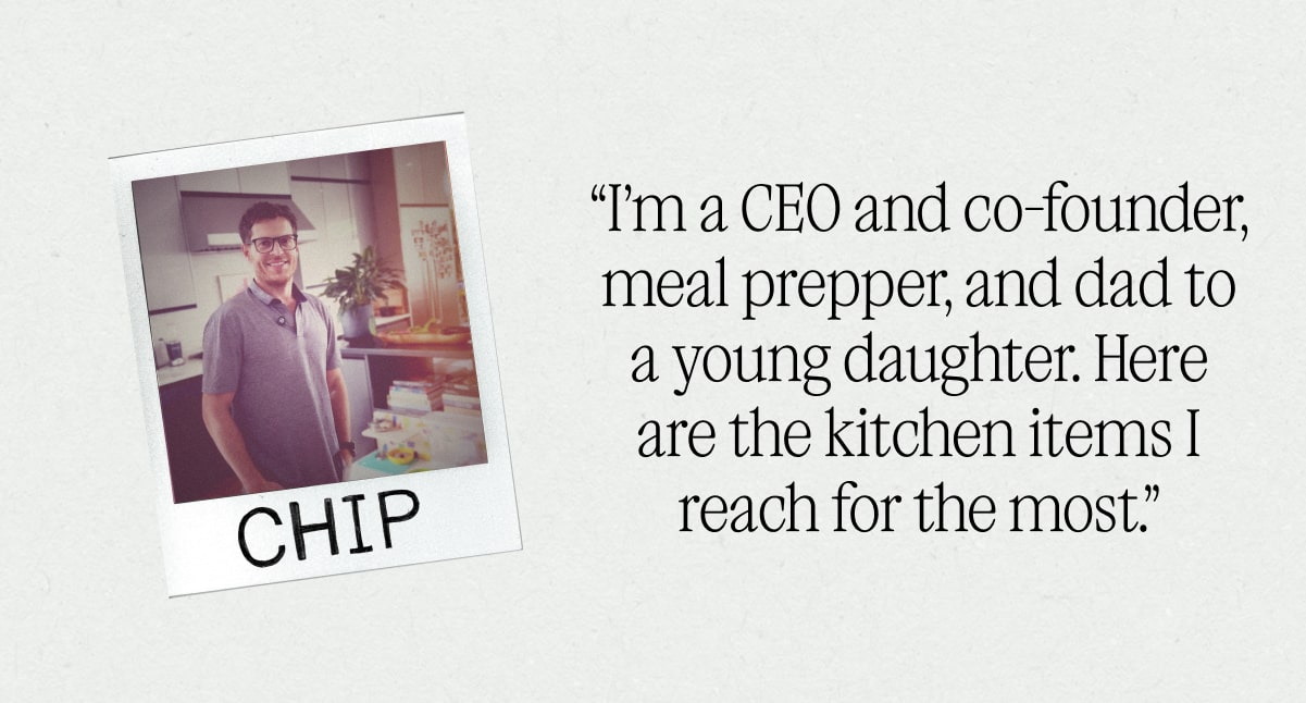 “I’m a CEO and co-founder, meal prepper, and dad to a young daughter. Here are the kitchen items I reach for the most.”