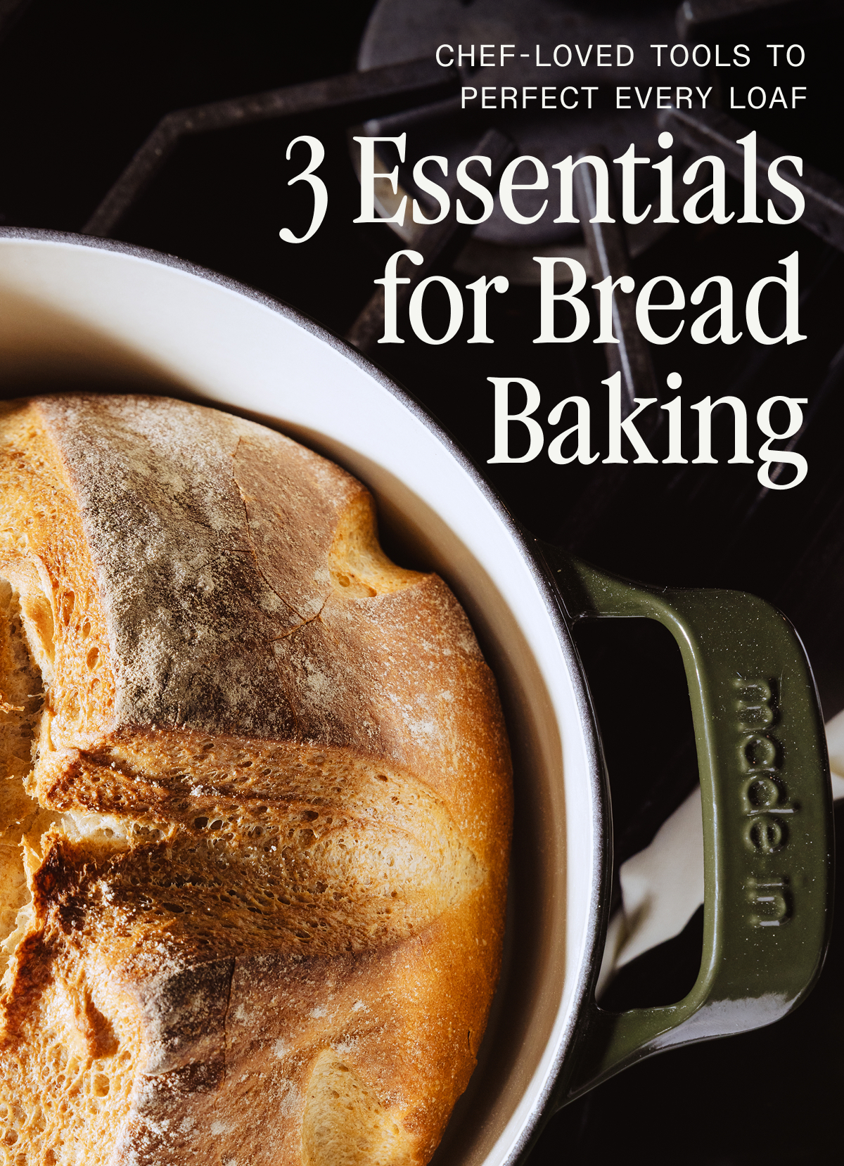 Bake Bread Better. Three Chef-loved Tools to Perfect Every Loaf