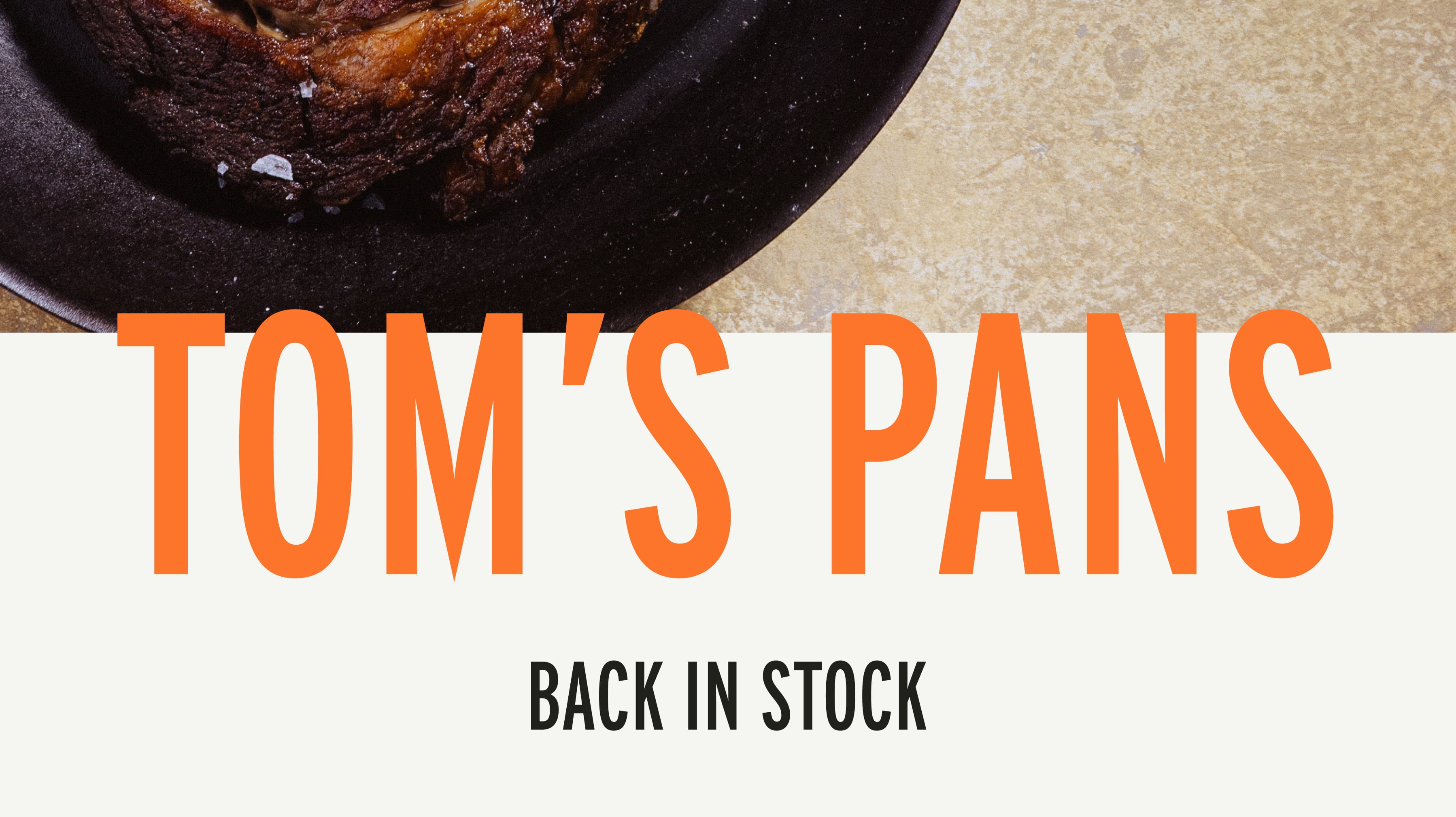 Tom's Pans: Back In Stock Tom's Pans: Back In Stock