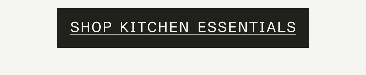 Do You Have These 5 Essentials? Butcher Block. Sheet Pans. Mise en Place Bowls. Knives. Chef Towels. Shop Kitchen Essentials