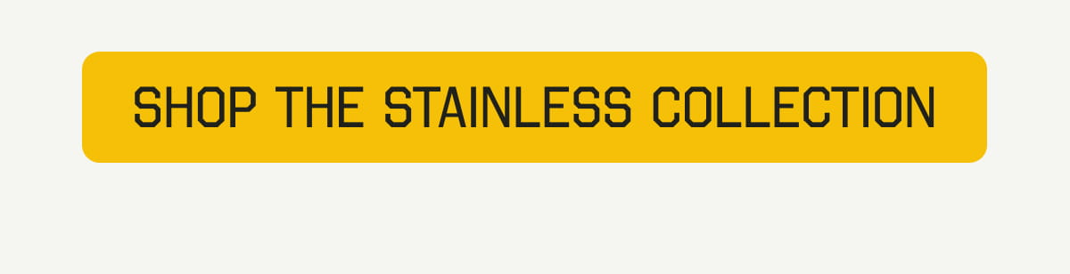 Shop the Stainless Collection