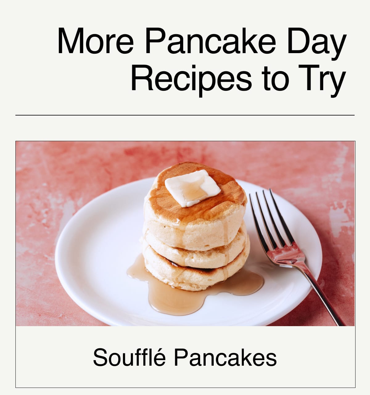 More Pancake Day Recipes to Try. Soufflé Pancakes.