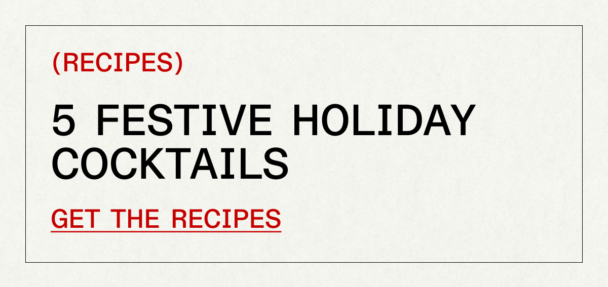 5 FESTIVE HOLIDAY COCKTAILS