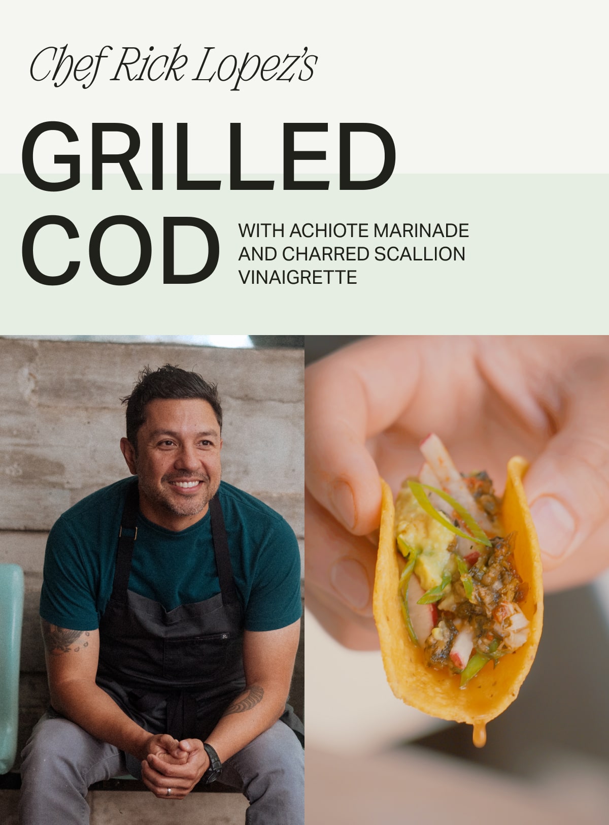 Chef Rick Lopez's Grilled Cod with Achiote Marinade and Charred Scallion Vinaigrette