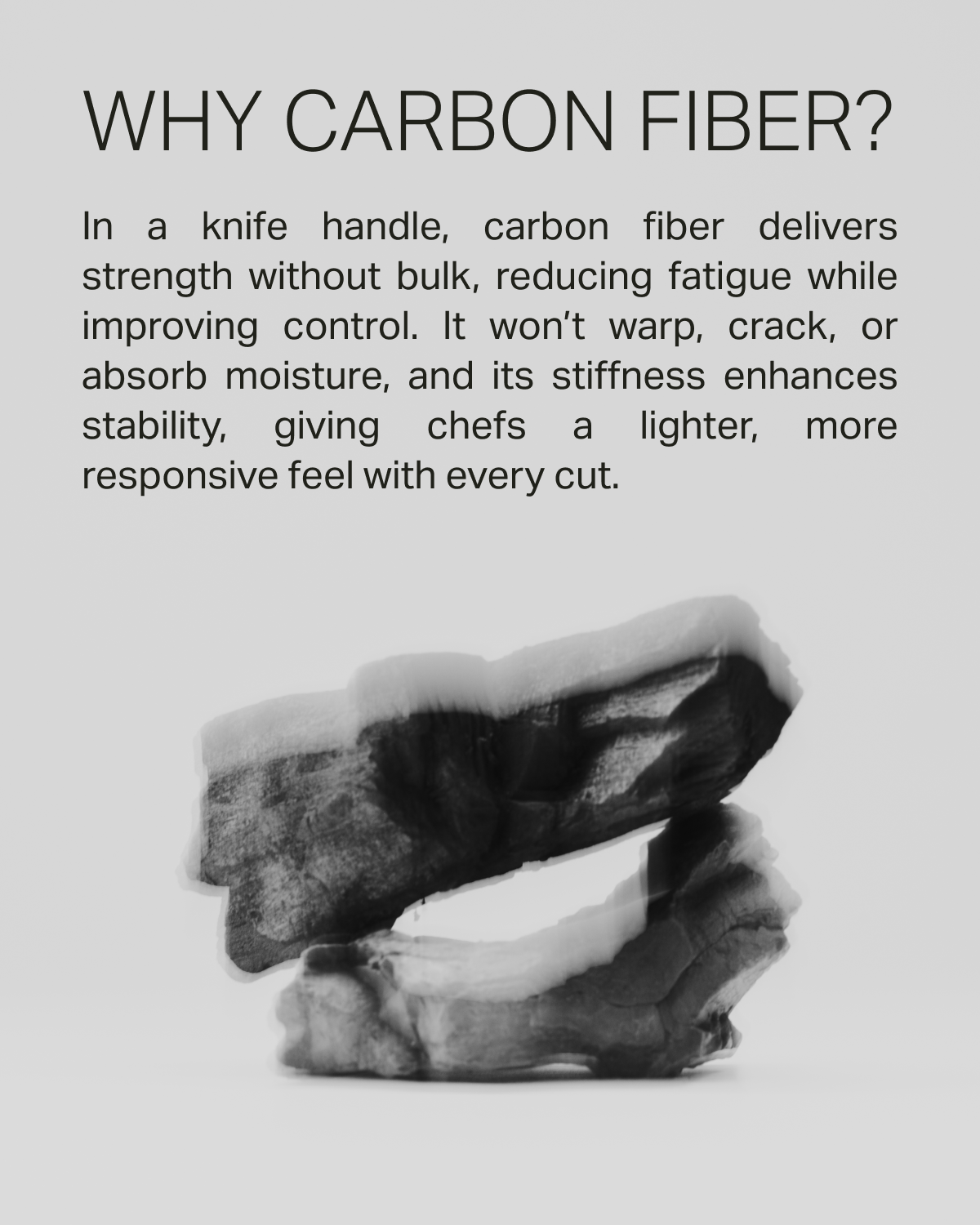 Carbon fiber is a high-performance material made from ultra-thin carbon filaments woven into a fabric and set in resin. The result is a structure that's exceptionally strong, remarkably stiff, and far lighter than traditional materials used.