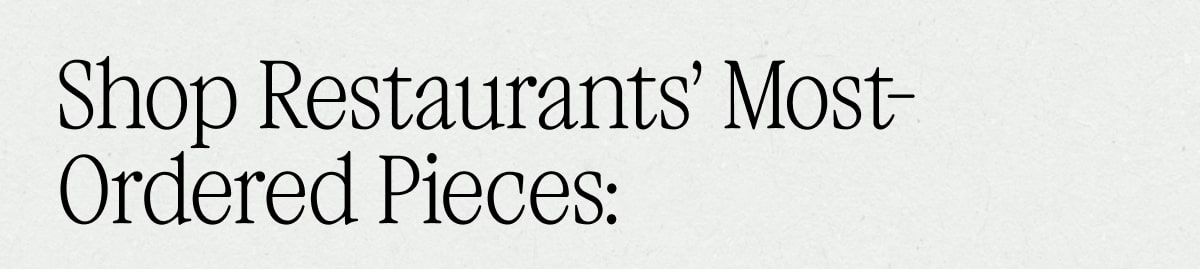 Shop Restaurants’ Most-Ordered Pieces: