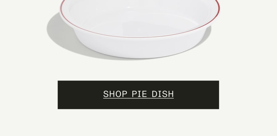 SHOP PIE DISH