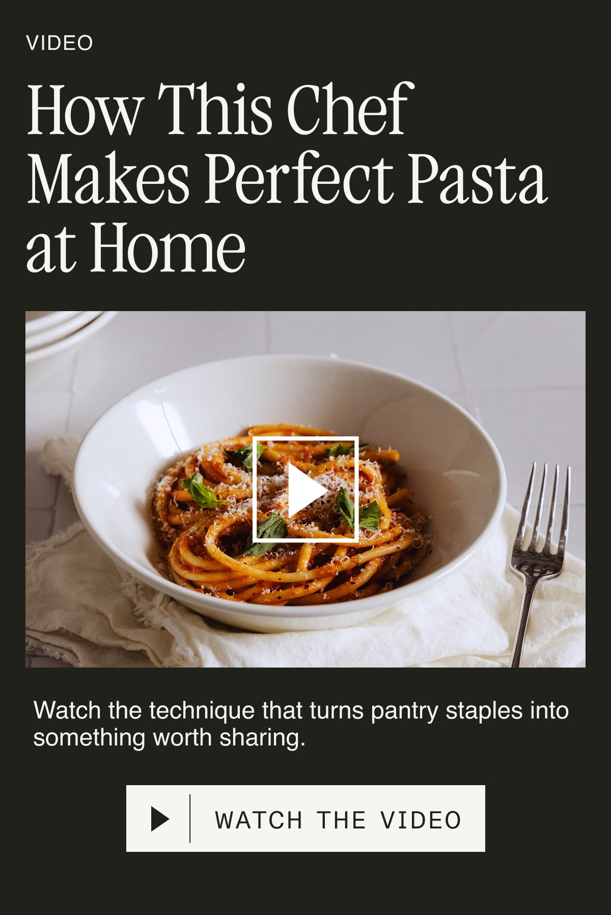 Video: How This Chef Makes Perfect Pasta at Home. Watch the technique that turns pantry staples into something worth sharing. WATCH NOW
