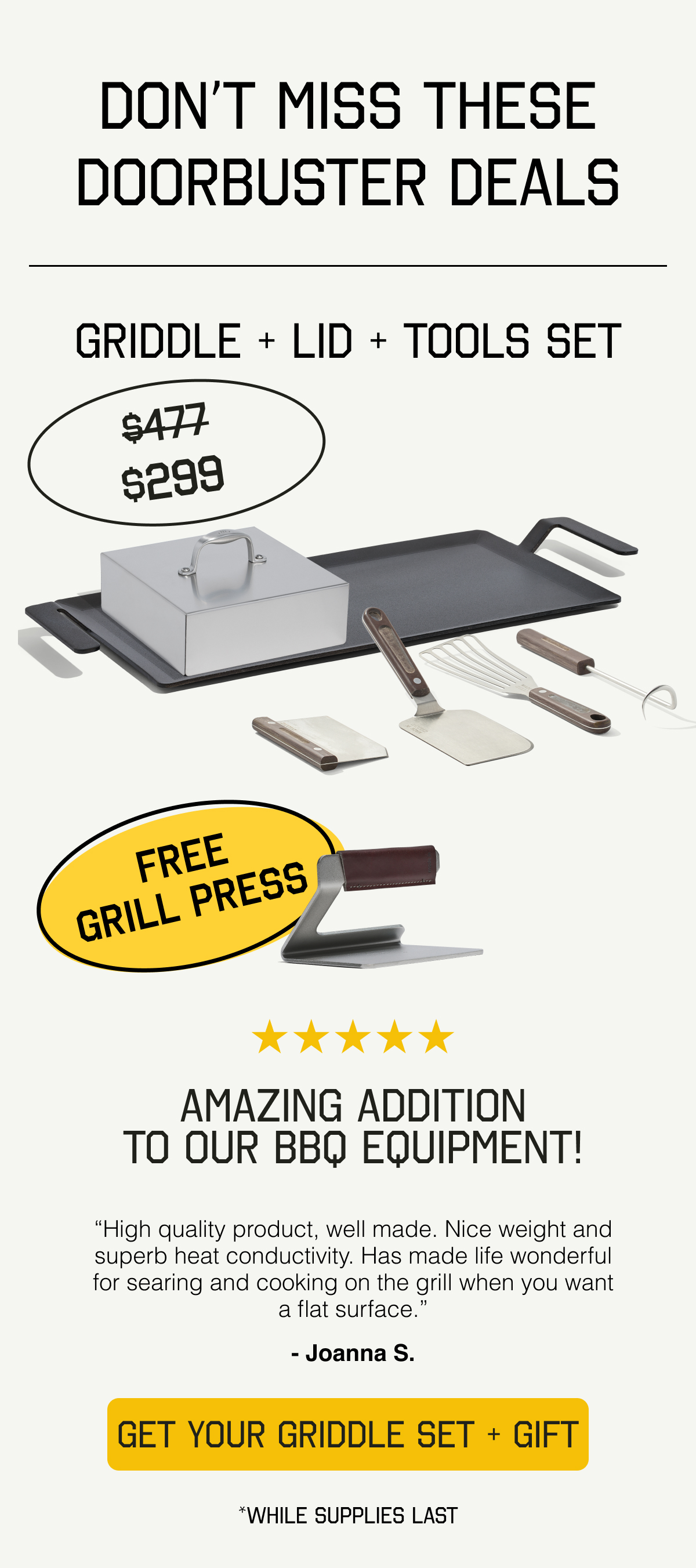 Buy our Carbon Steel Griddle Set, and we’ll gift you a FREE Press.
