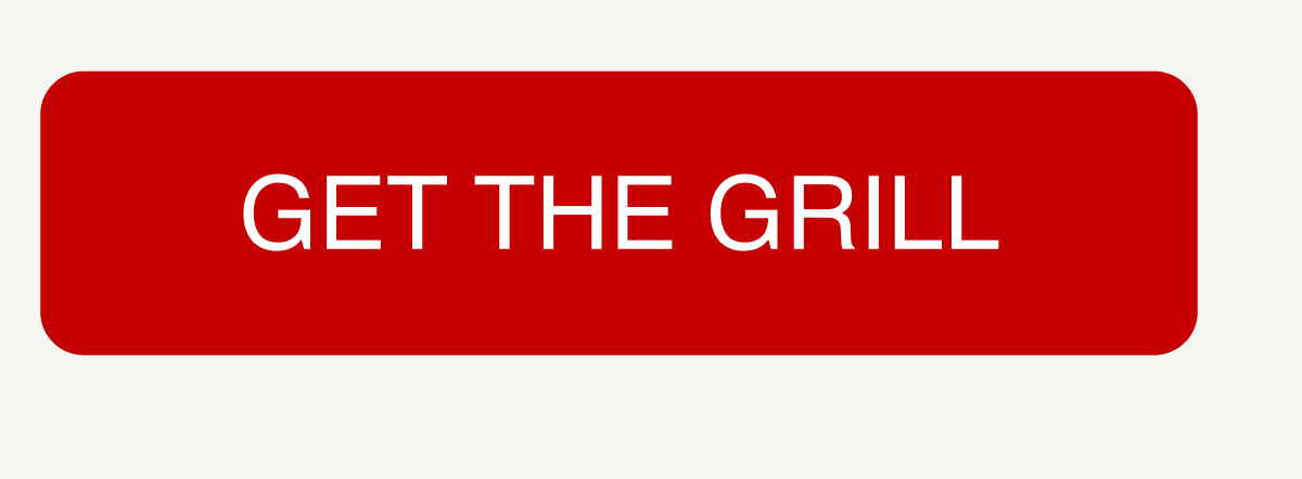 GET THE GRILL