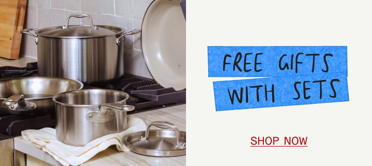 Free Gifts with Sets. Shop Now