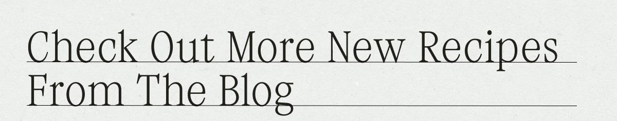 check out more new recipes from the blog