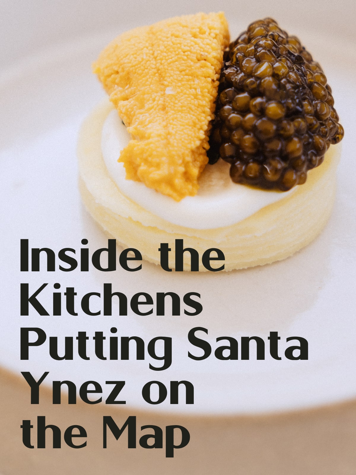 Inside the Kitchens Putting Santa Ynez on the Map