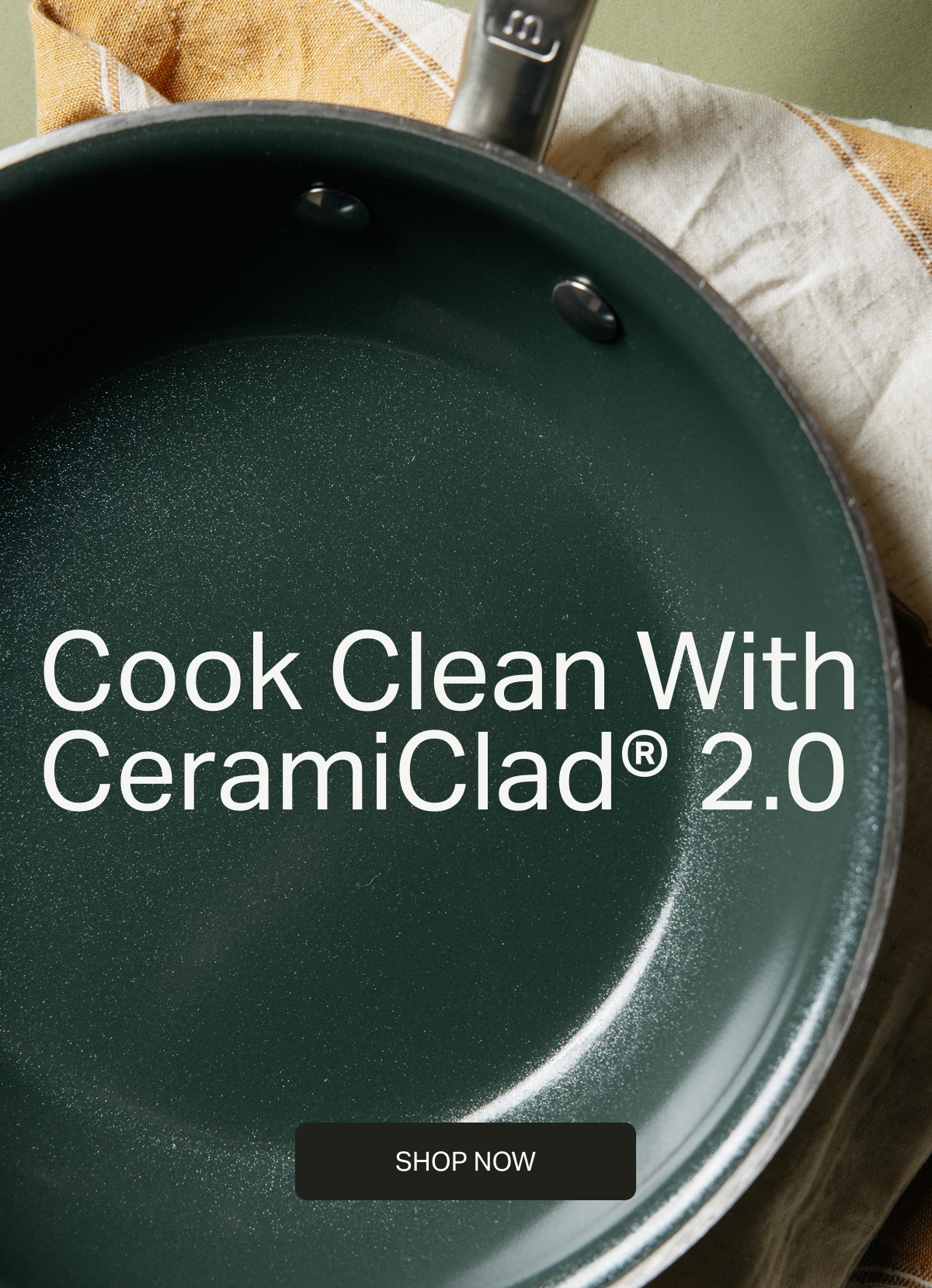 COOK CLEAN WITH CERAMICLAD® 2.0