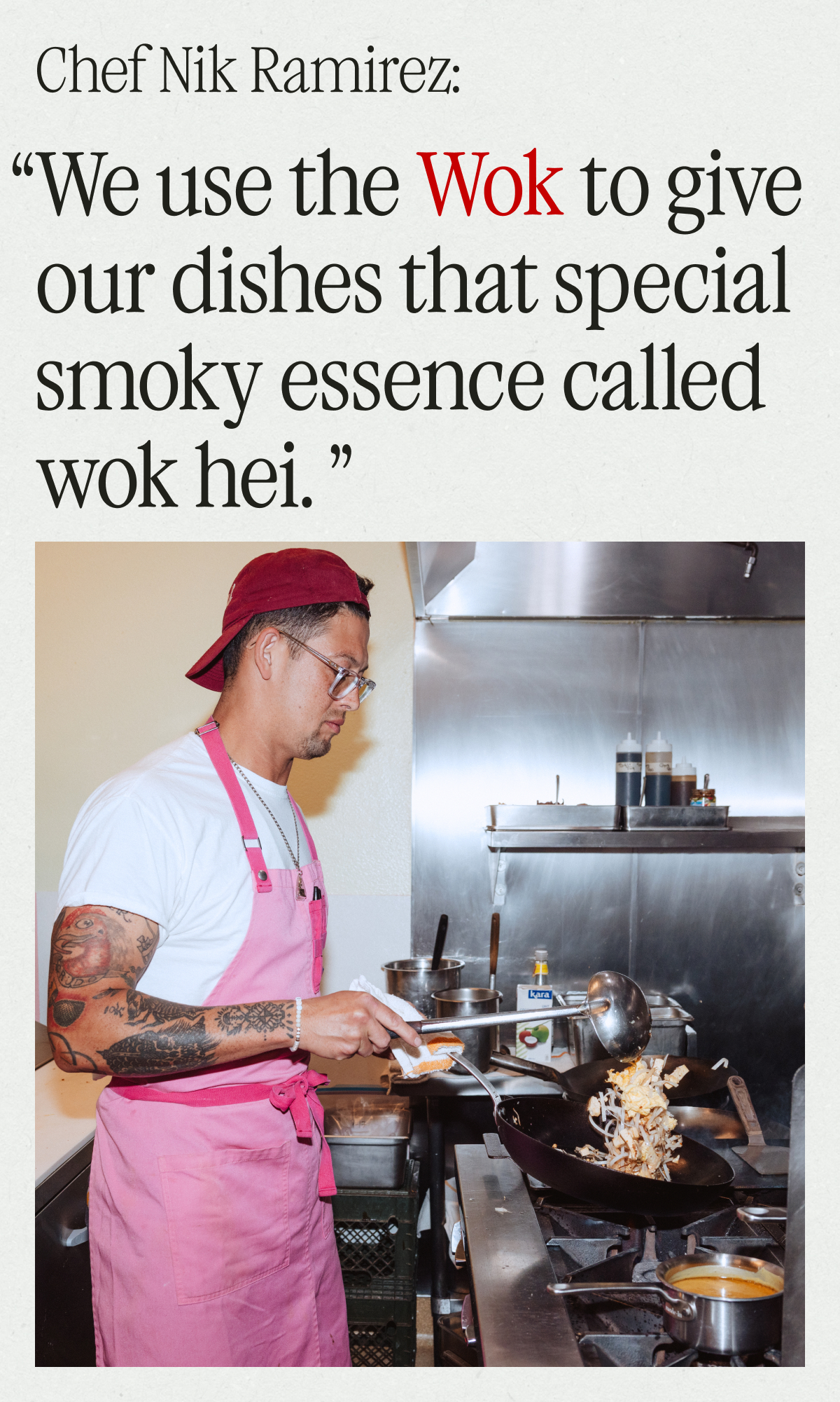 WE USE THE WOK TO GIVE OUR DISHES THAT SPECIAL SMOKY ESSENCE CALLED WOK HEI