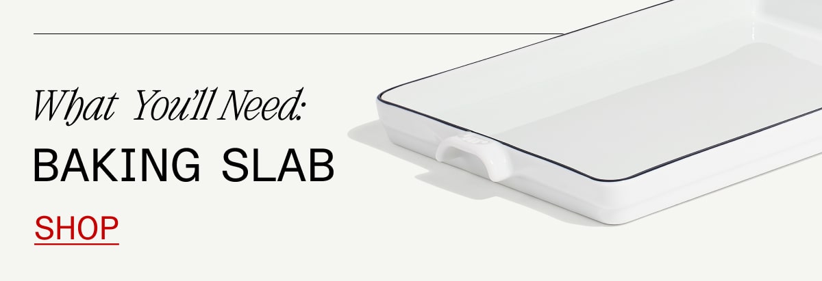 What You'll Need: Baking Slab SHOP