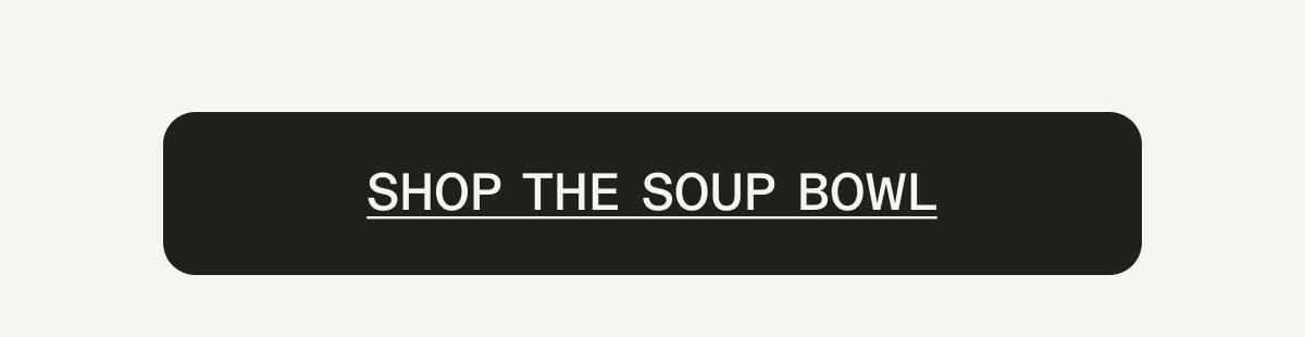 Shop the Soup Bowl