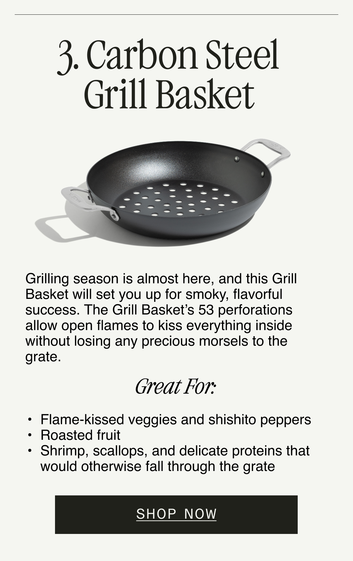 3 - Carbon Steel Grill Basket. Shop Now.