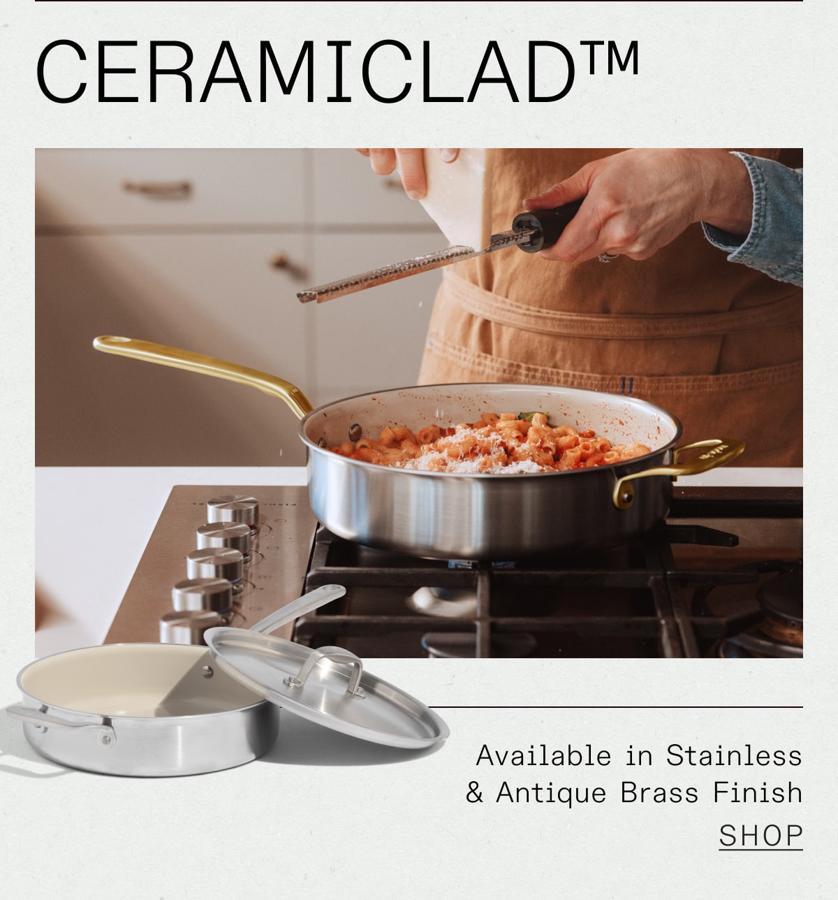 CERAMICLAD™ - Available in Stainless & Antique Brass Finish - SHOP - SHOP