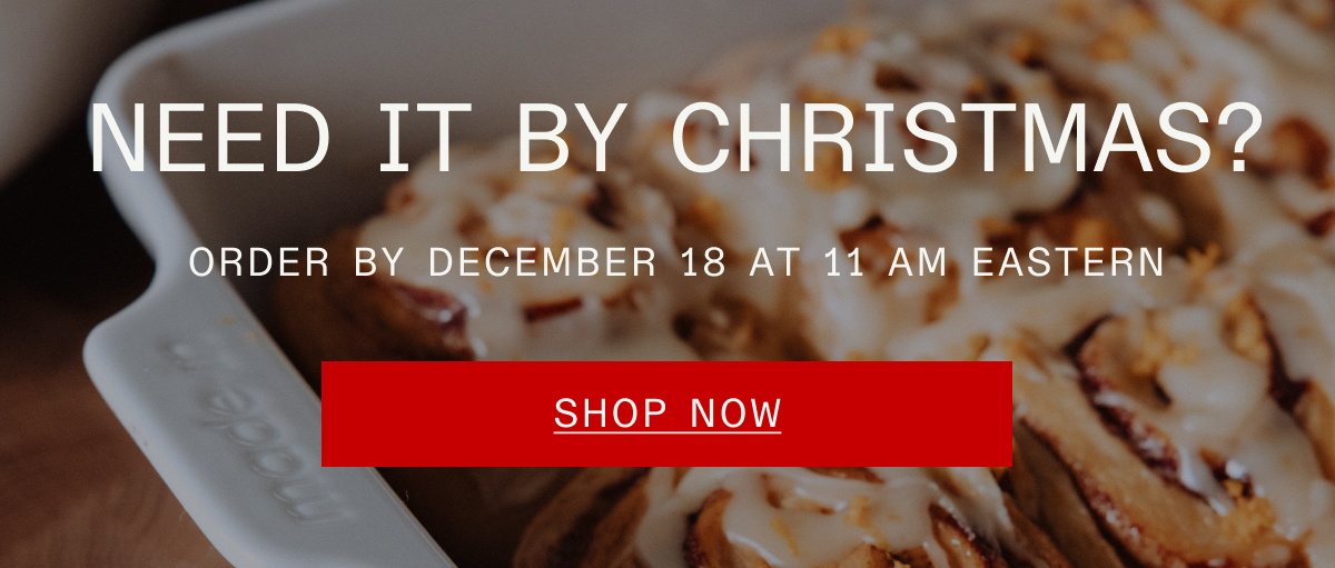 Need it by Christmas? Order by December 18.