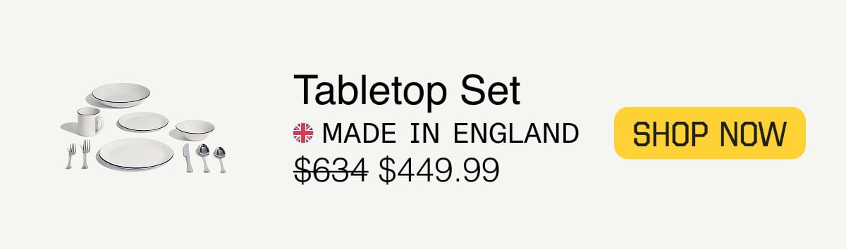 Tabletop Set. Made in England. $449.99. SHOP NOW