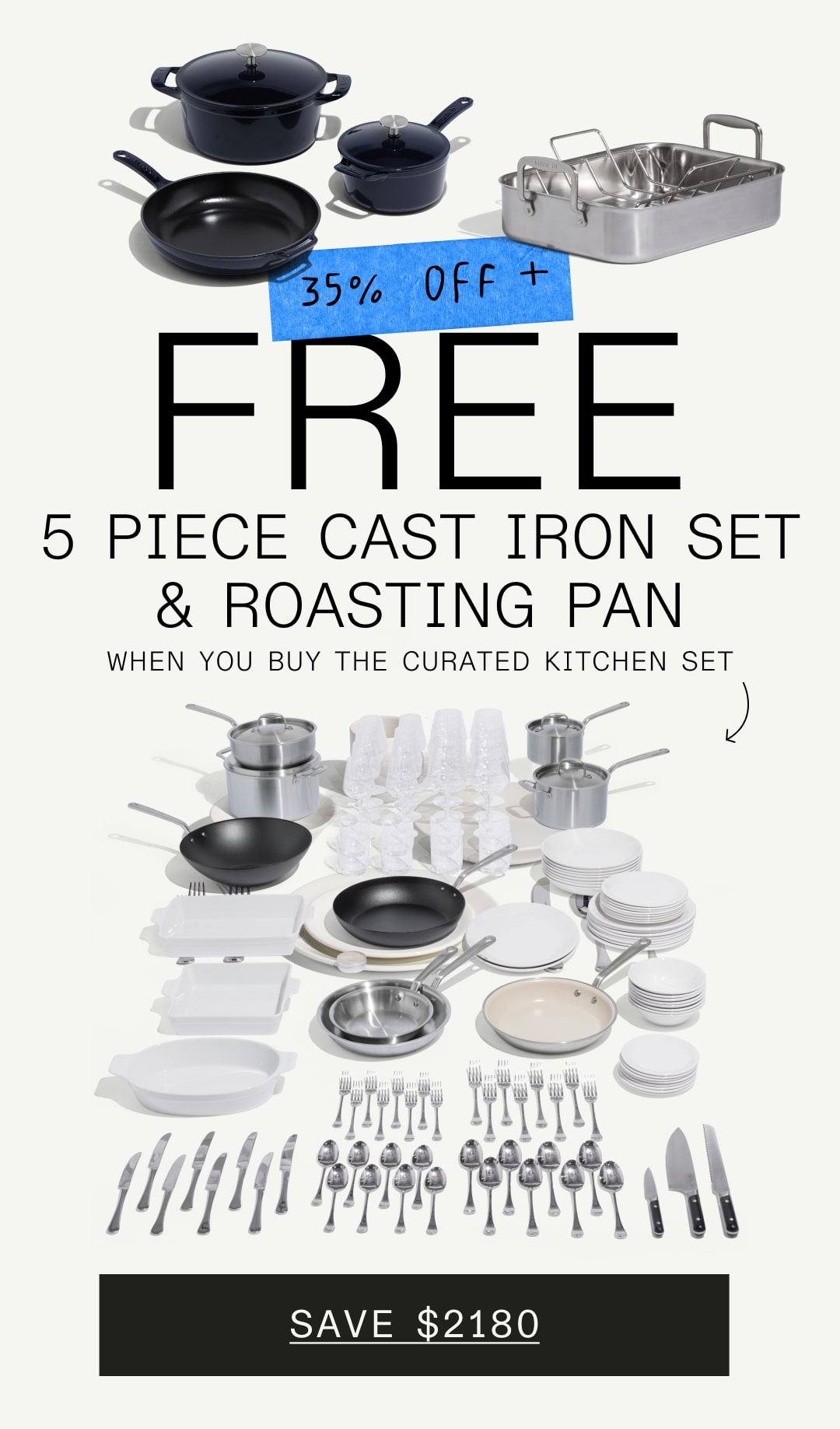35% Off + Free 5 piece cast iron set & roasting pan when you buy the curated kitchen set - SAVE $1344