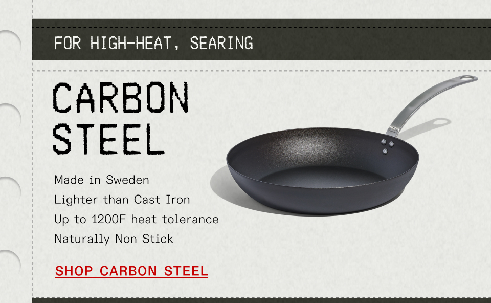 For High-Heat, Searing: Carbon Steel