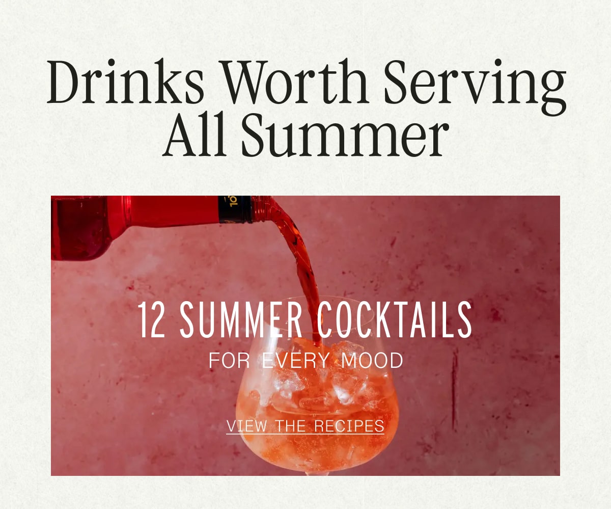 Drinks Worth SErving All Summer: 12 Summer Cocktails for Every Mood
