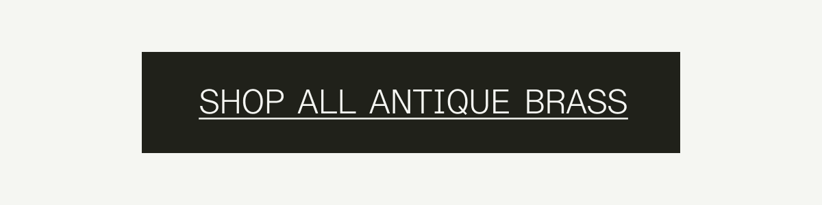 SHOP ALL ANTIQUE BRASS