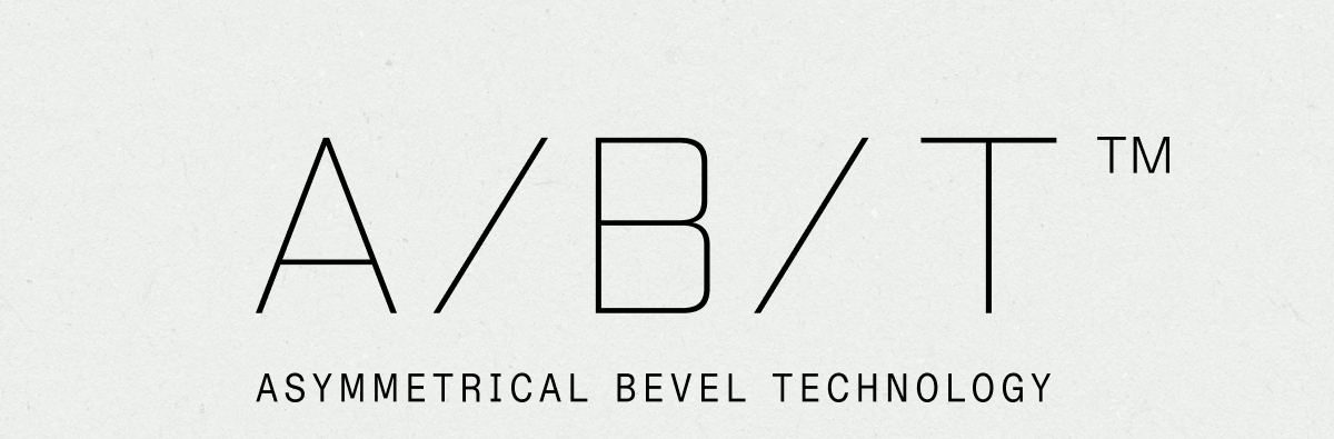 ASYMMETRICAL BEVEL TECHNOLOGY