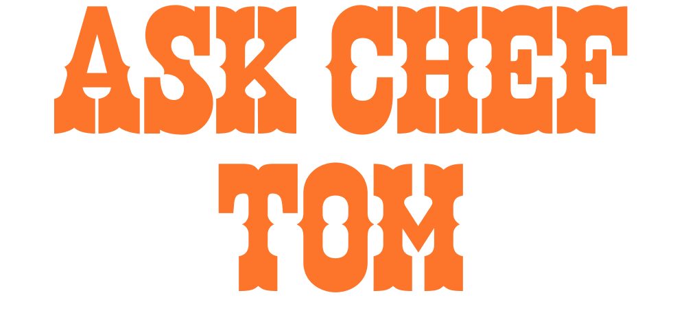 Ask Chef Tom