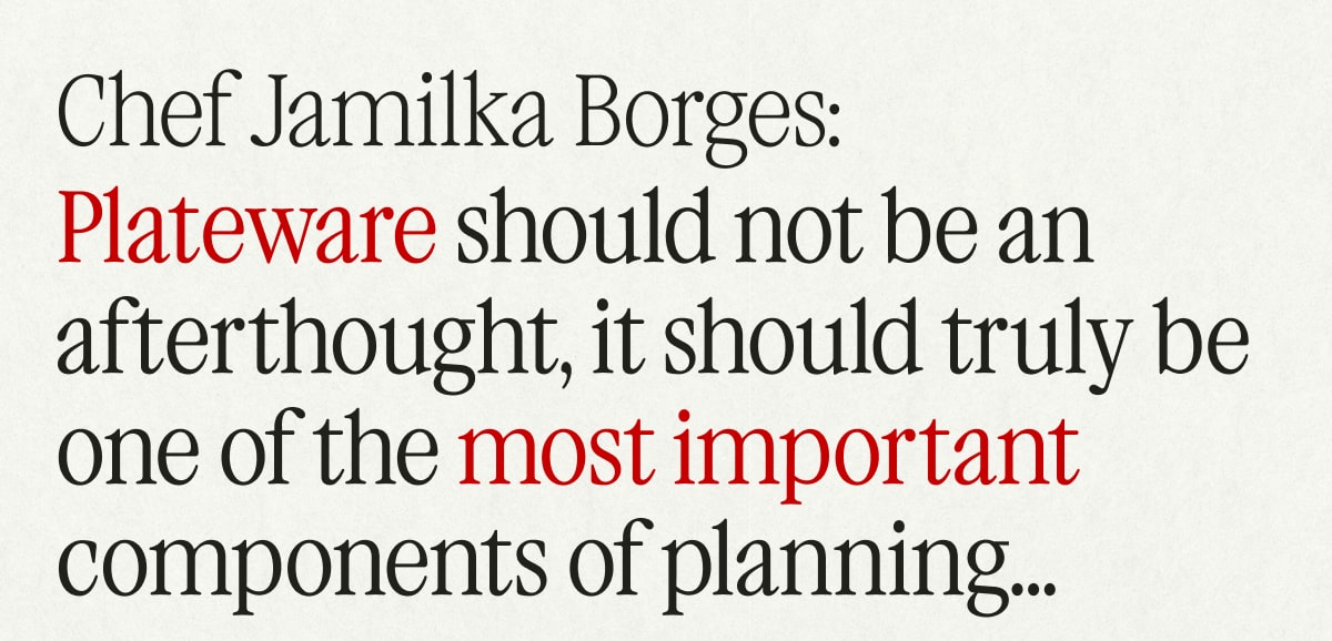 Plateware should not be an afterthought, it should truly be one of the most important component of planning...