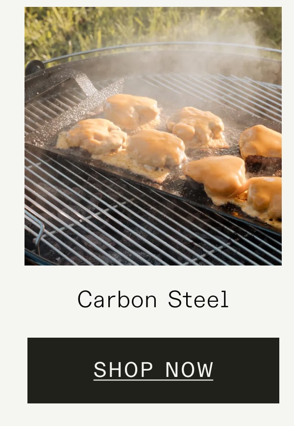 Carbon Steel SHOP NOW