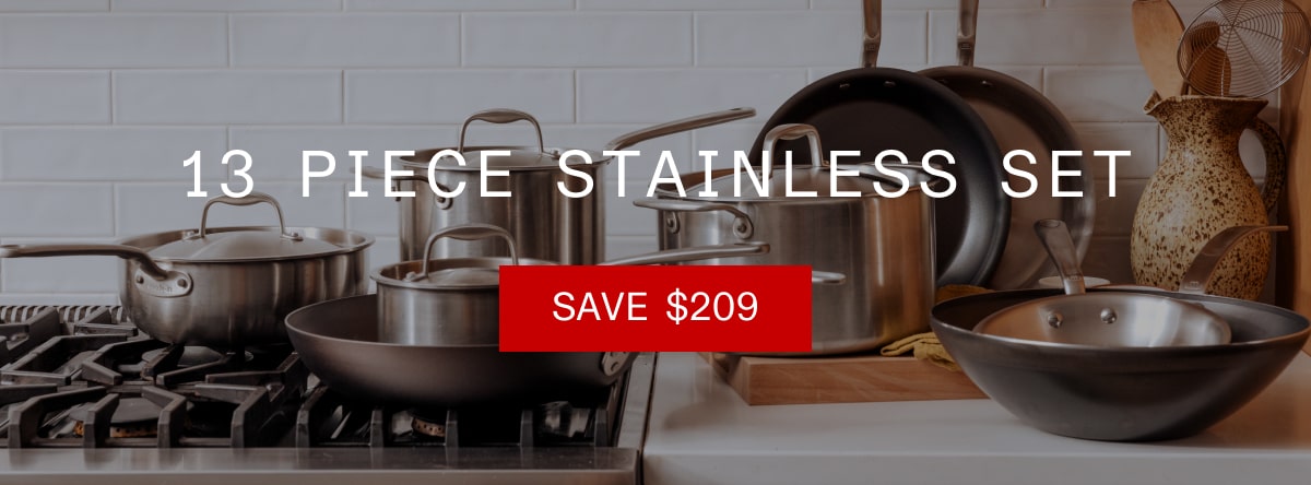 13 PIECE STAINLESS SET - SAVE $209 13 PIECE STAINLESS SET - SAVE $209