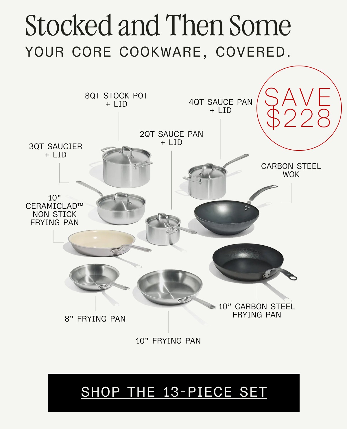 SHOP THE 13-PIECE SET, SAVE $228
