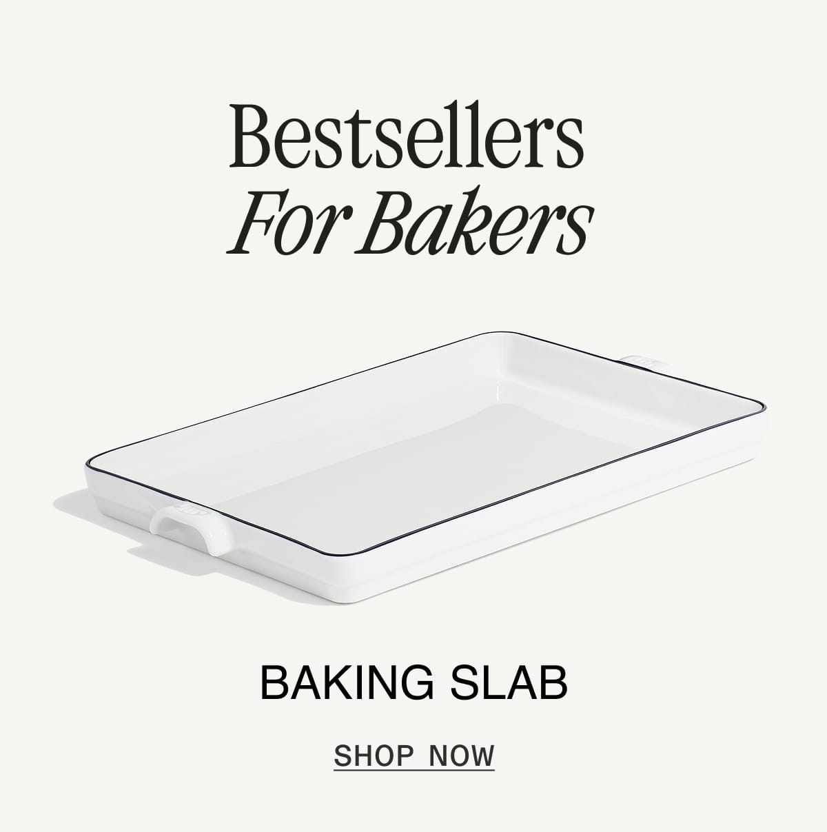 Bestsellers for Bakers. BAKING SLAB. SHOP NOW