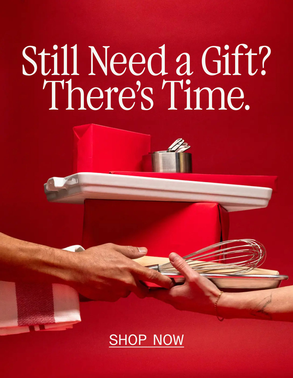 Still Need a Gift? There's Time. -- SHOP NOW